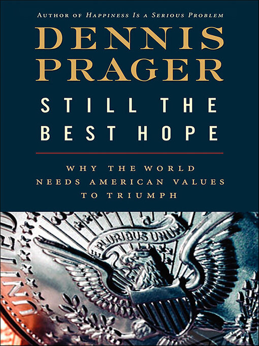 Title details for Still the Best Hope by Dennis Prager - Available